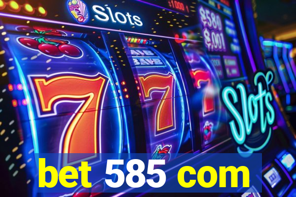 bet 585 com